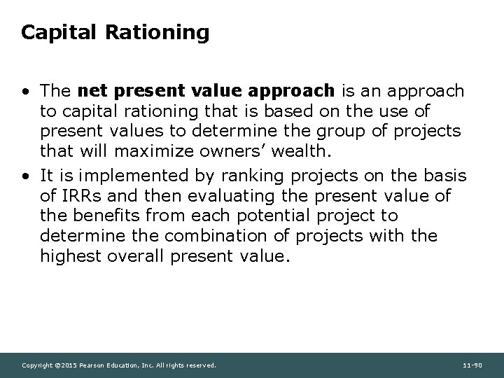 Capital Rationing • The net present value approach is an approach to capital rationing