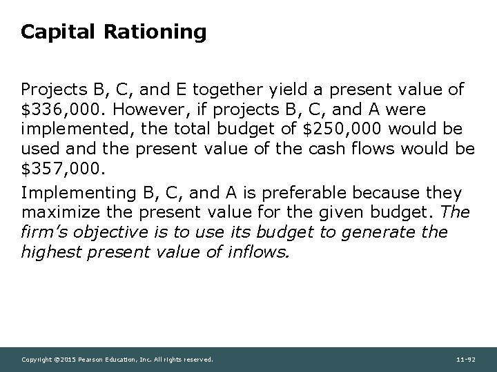 Capital Rationing Projects B, C, and E together yield a present value of $336,