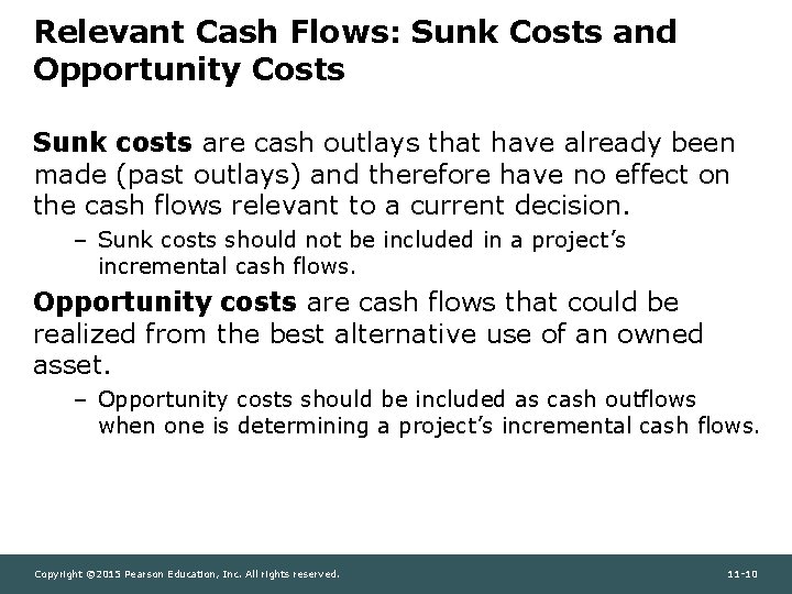 Relevant Cash Flows: Sunk Costs and Opportunity Costs Sunk costs are cash outlays that