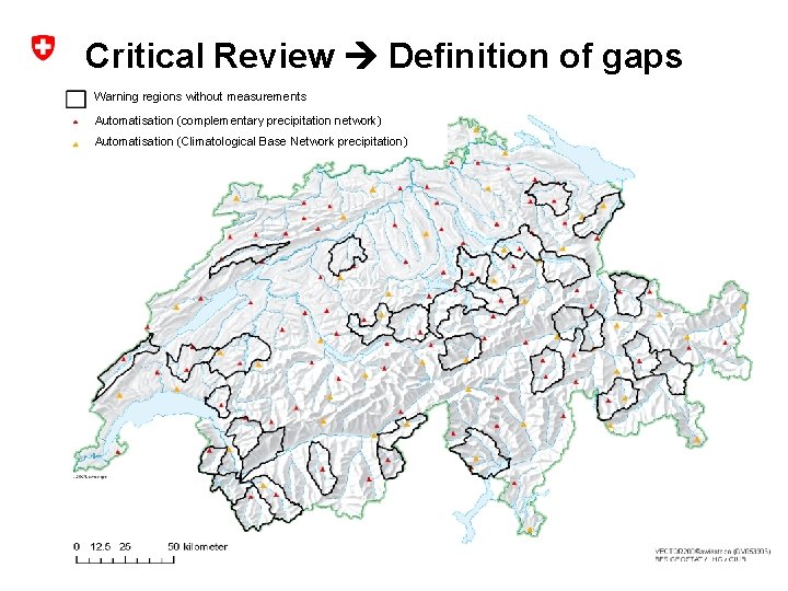 Critical Review Definition of gaps Warning regions without measurements Automatisation (complementary precipitation network) Automatisation