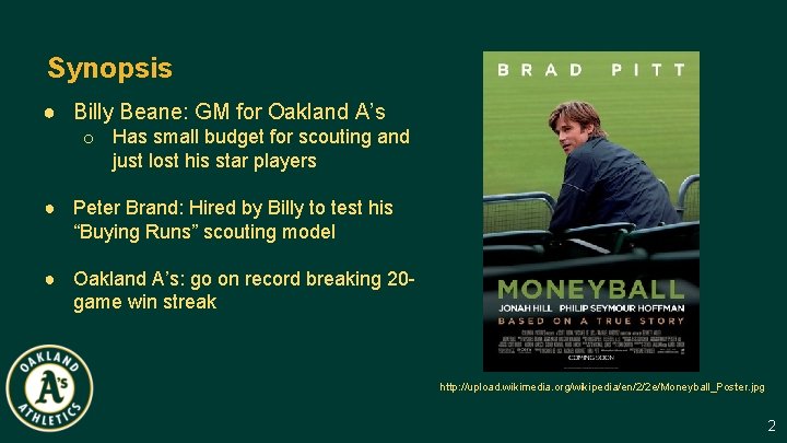 Synopsis ● Billy Beane: GM for Oakland A’s o Has small budget for scouting