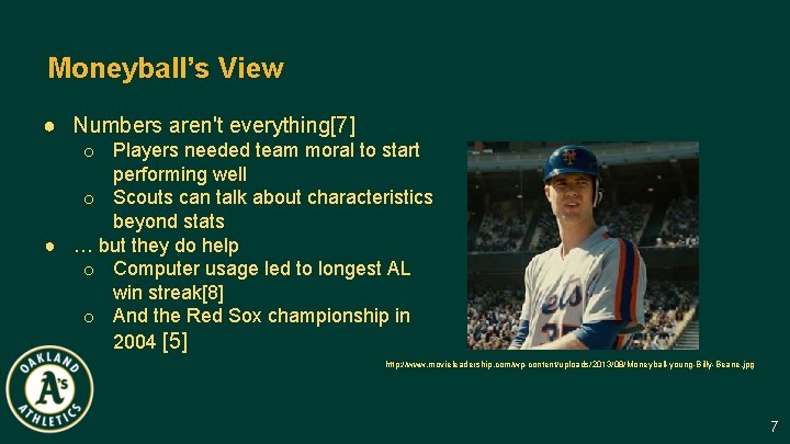 Moneyball’s View ● Numbers aren't everything[7] o Players needed team moral to start performing