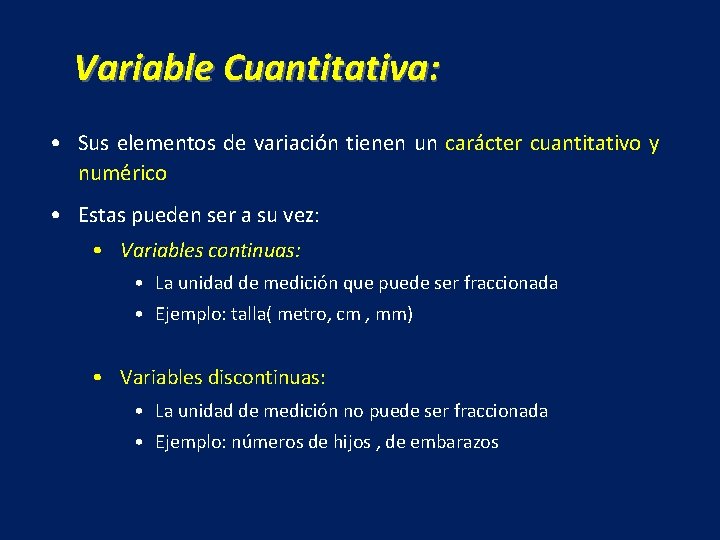 Variable Cuantitativa: • Sus elementos de variación tienen un carácter cuantitativo y numérico •