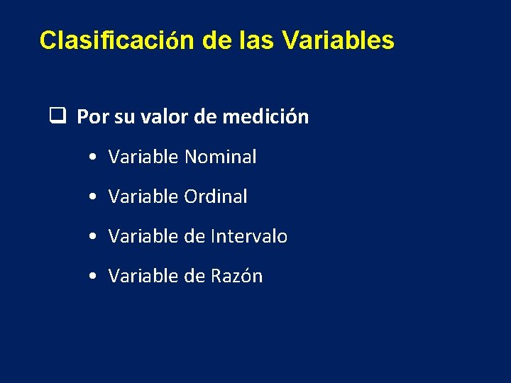 Clasificación de las Variables q Por su valor de medición • Variable Nominal •