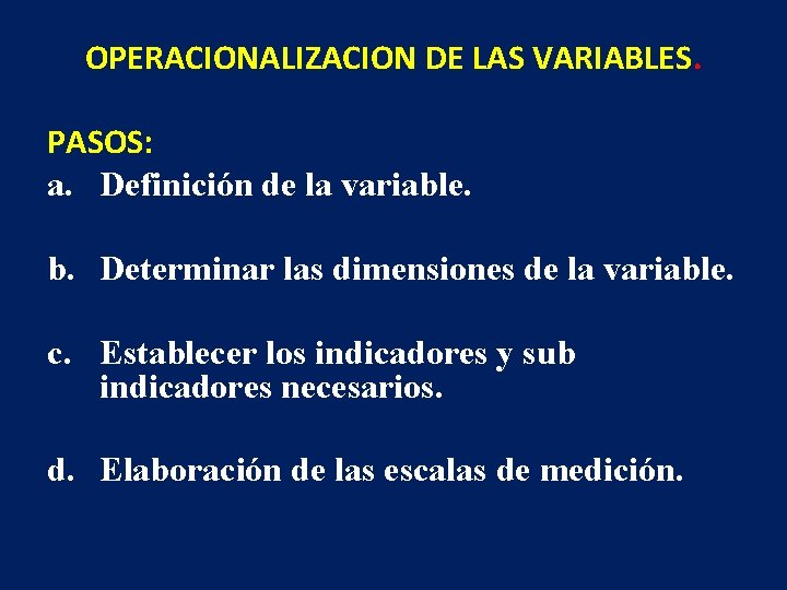 OPERACIONALIZACION DE LAS VARIABLES. PASOS: a. Definición de la variable. b. Determinar las dimensiones
