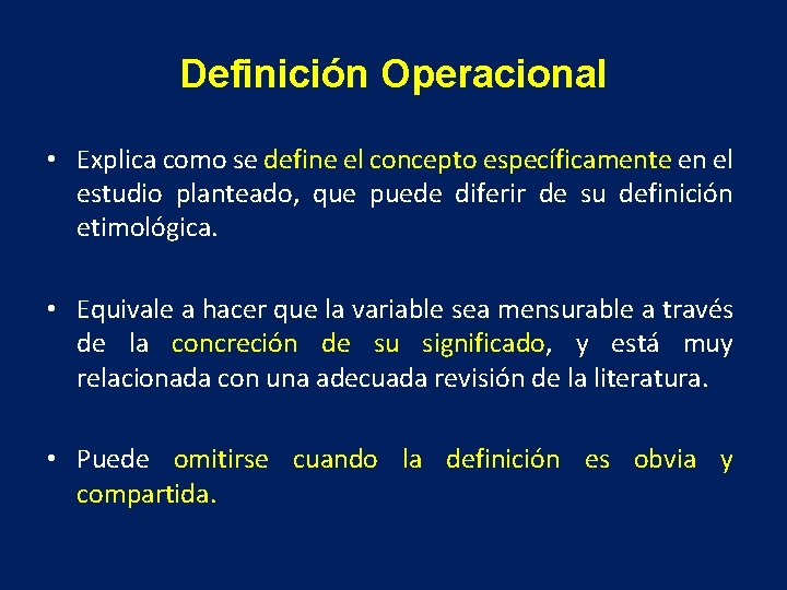 Definición Operacional • Explica como se define el concepto específicamente en el estudio planteado,