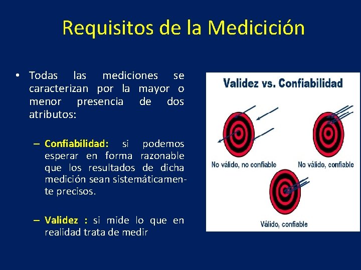Requisitos de la Medicición • Todas las mediciones se caracterizan por la mayor o