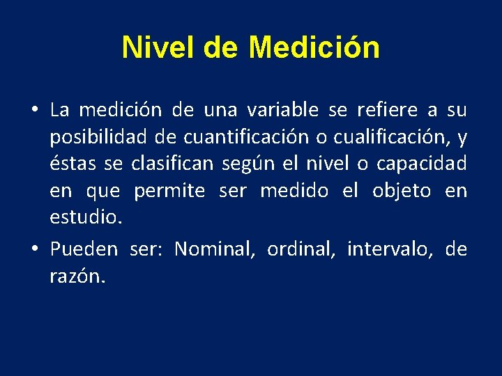 Nivel de Medición • La medición de una variable se refiere a su posibilidad