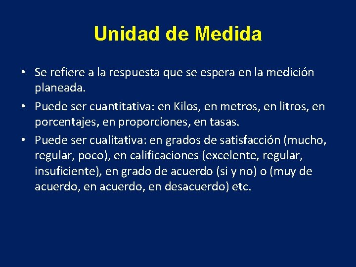 Unidad de Medida • Se refiere a la respuesta que se espera en la