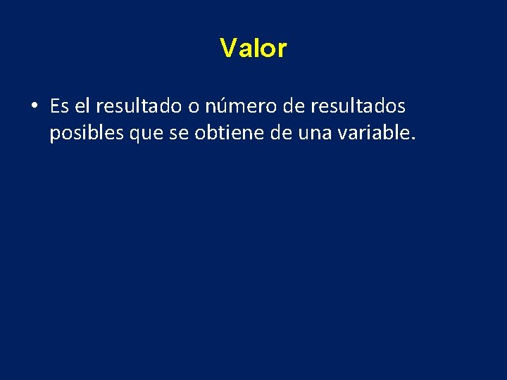 Valor • Es el resultado o número de resultados posibles que se obtiene de