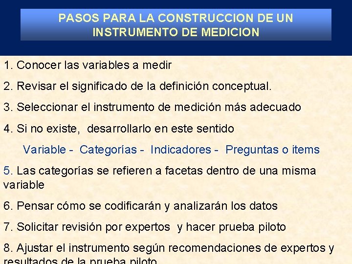 PASOS PARA LA CONSTRUCCION DE UN INSTRUMENTO DE MEDICION 1. Conocer las variables a