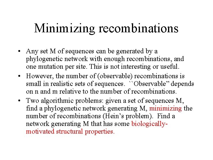 Minimizing recombinations • Any set M of sequences can be generated by a phylogenetic