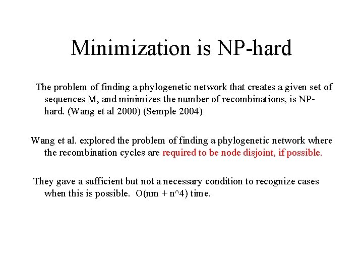 Minimization is NP-hard The problem of finding a phylogenetic network that creates a given