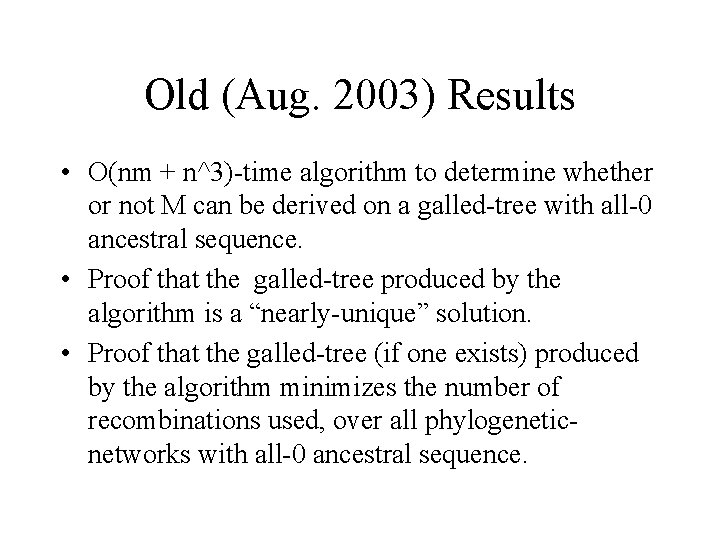 Old (Aug. 2003) Results • O(nm + n^3)-time algorithm to determine whether or not
