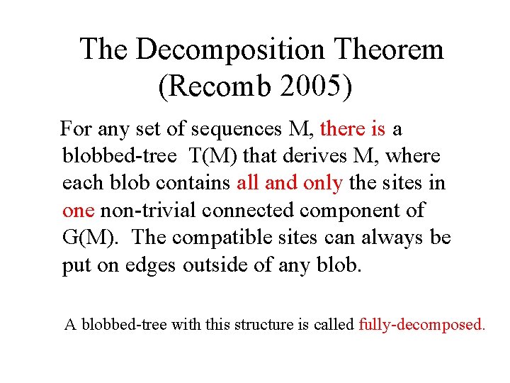 The Decomposition Theorem (Recomb 2005) For any set of sequences M, there is a