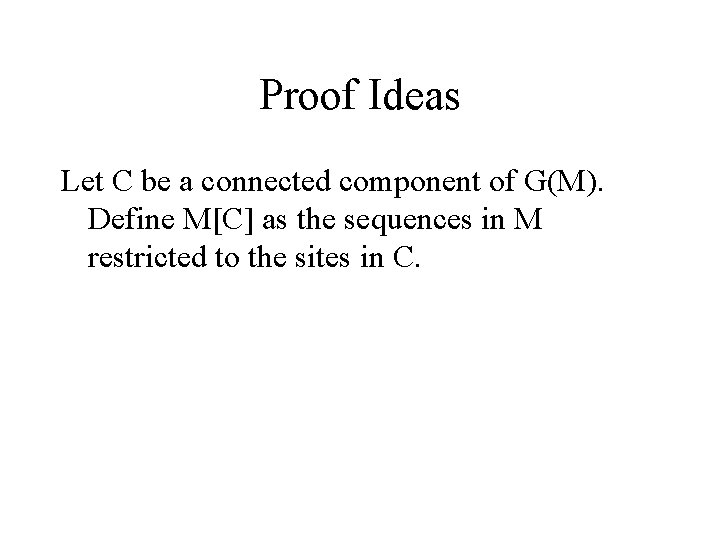 Proof Ideas Let C be a connected component of G(M). Define M[C] as the