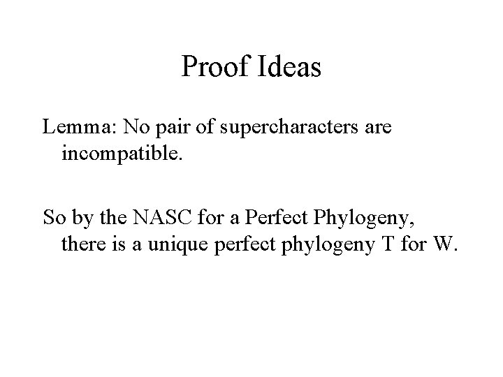 Proof Ideas Lemma: No pair of supercharacters are incompatible. So by the NASC for
