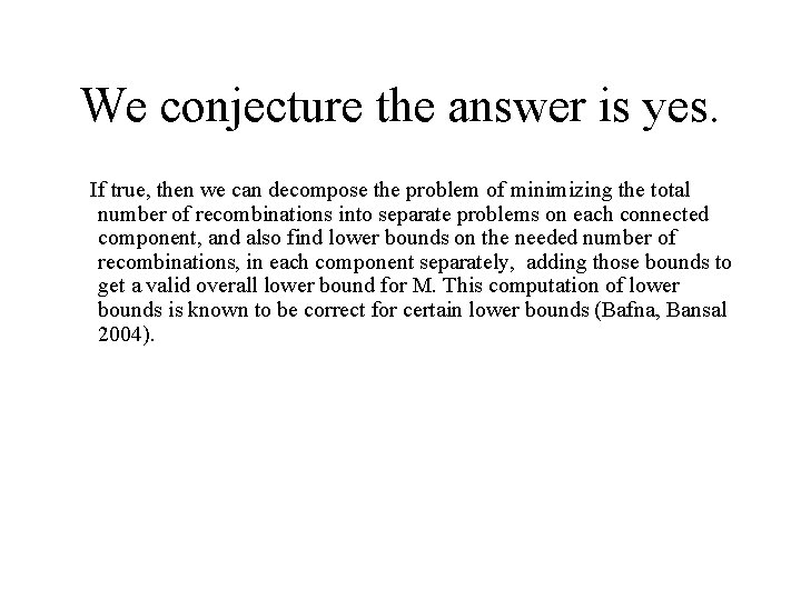 We conjecture the answer is yes. If true, then we can decompose the problem