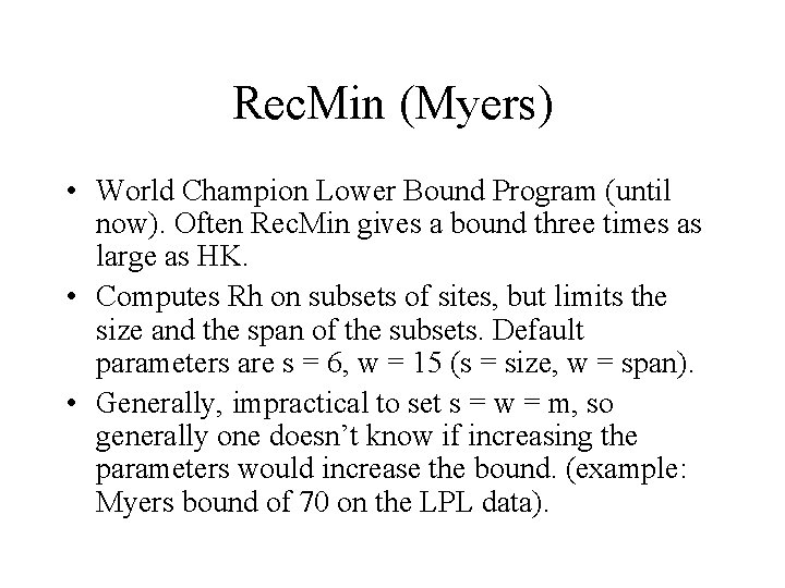 Rec. Min (Myers) • World Champion Lower Bound Program (until now). Often Rec. Min