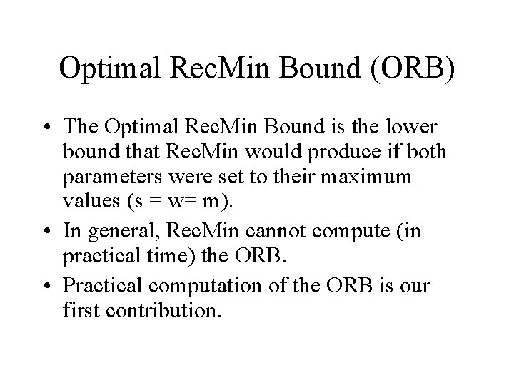 Optimal Rec. Min Bound (ORB) • The Optimal Rec. Min Bound is the lower