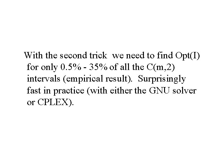 With the second trick we need to find Opt(I) for only 0. 5% -