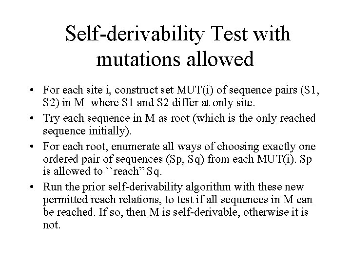 Self-derivability Test with mutations allowed • For each site i, construct set MUT(i) of