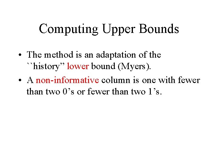 Computing Upper Bounds • The method is an adaptation of the ``history” lower bound