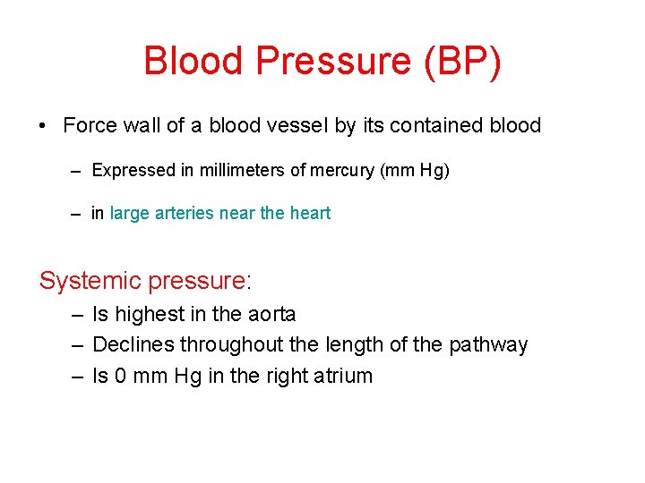 Blood Pressure (BP) • Force wall of a blood vessel by its contained blood