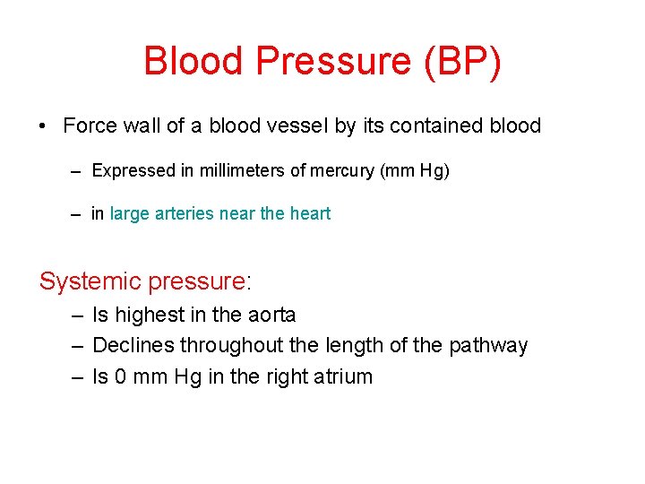 Blood Pressure (BP) • Force wall of a blood vessel by its contained blood Blood Pressure (BP) • Force wall of a blood vessel by its contained blood