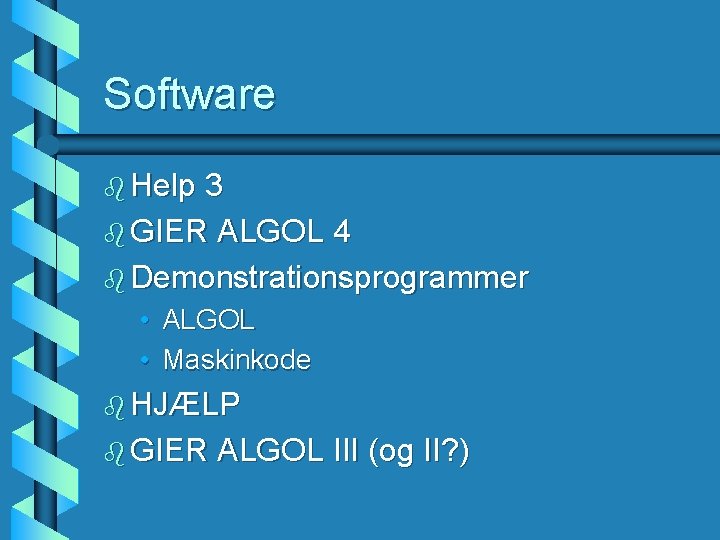 Software b Help 3 b GIER ALGOL 4 b Demonstrationsprogrammer • ALGOL • Maskinkode