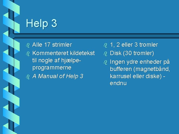 Help 3 b b b Alle 17 strimler Kommenteret kildetekst til nogle af hjælpeprogrammerne