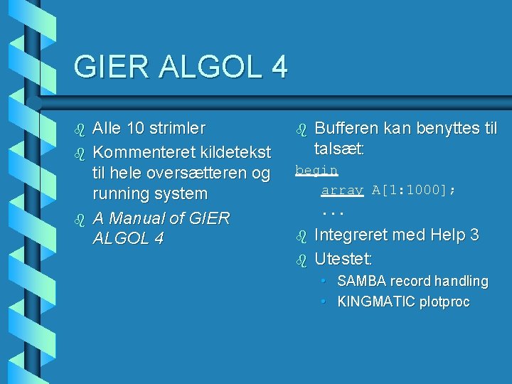 GIER ALGOL 4 b b b Alle 10 strimler Kommenteret kildetekst til hele oversætteren