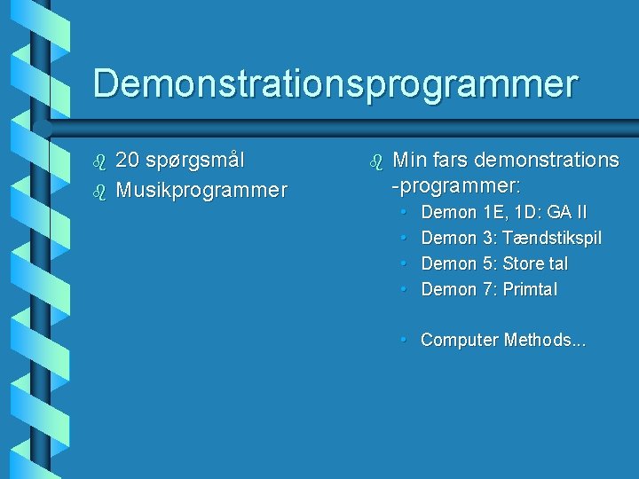 Demonstrationsprogrammer b b 20 spørgsmål Musikprogrammer b Min fars demonstrations -programmer: • • Demon