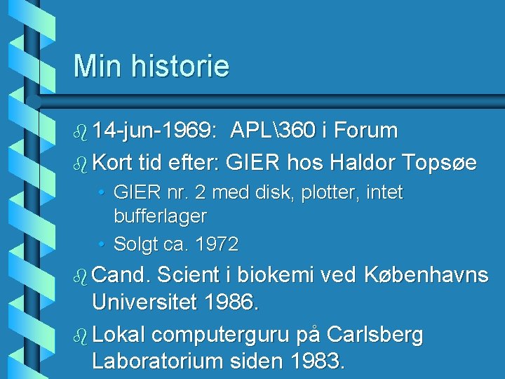 Min historie b 14 -jun-1969: APL360 i Forum b Kort tid efter: GIER hos
