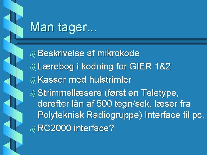 Man tager. . . b Beskrivelse af mikrokode b Lærebog i kodning for GIER