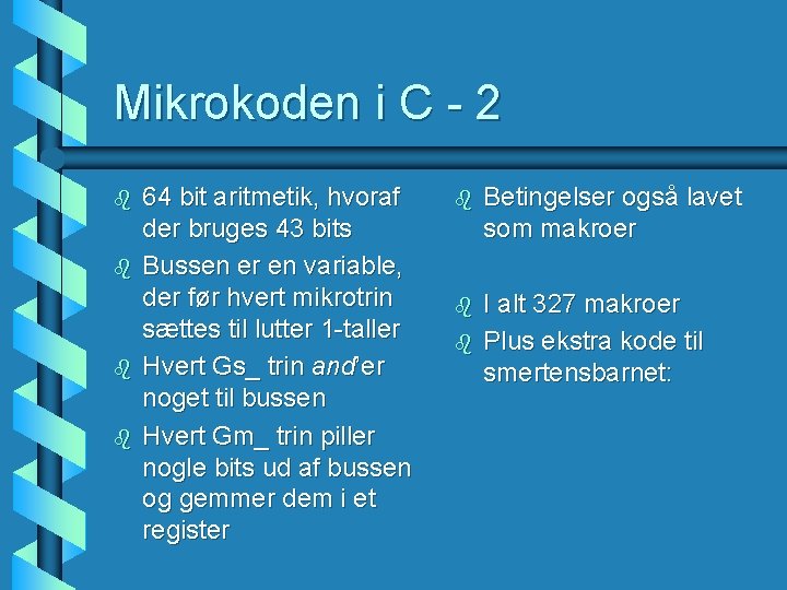 Mikrokoden i C - 2 b b 64 bit aritmetik, hvoraf der bruges 43