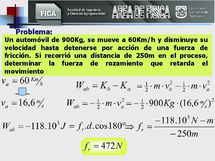 Problema: Un automóvil de 900 Kg, se mueve a 60 Km/h y disminuye su