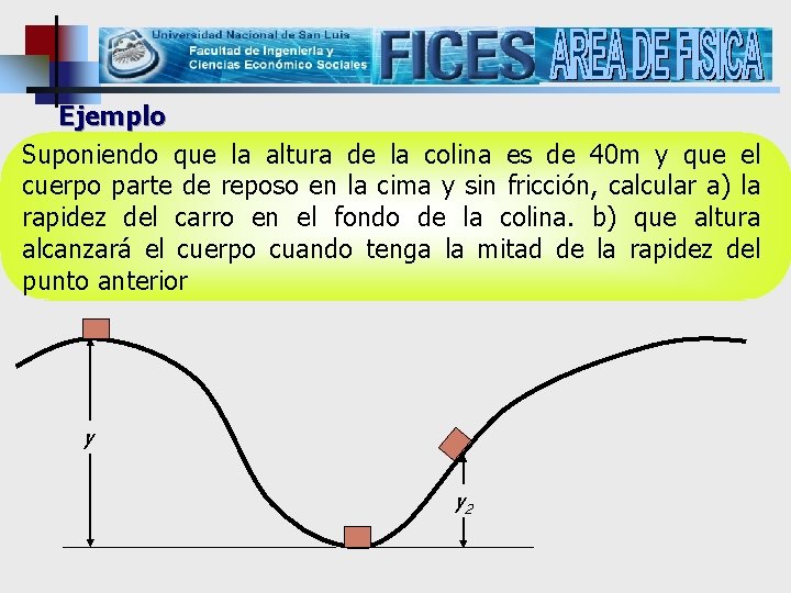 Ejemplo Suponiendo que la altura de la colina es de 40 m y que