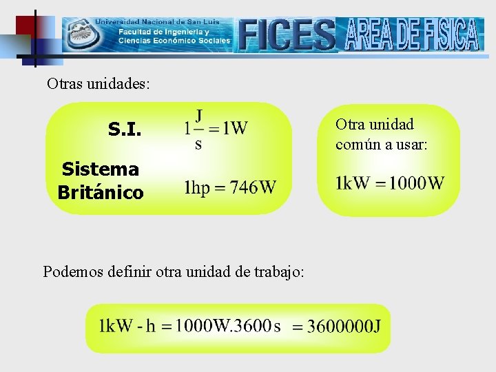 Otras unidades: S. I. Sistema Británico Podemos definir otra unidad de trabajo: Otra unidad