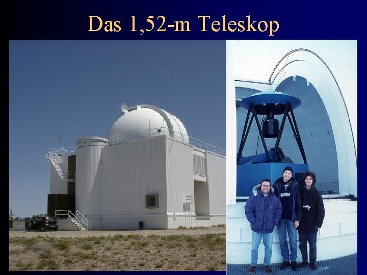 Das 1, 52 -m Teleskop 