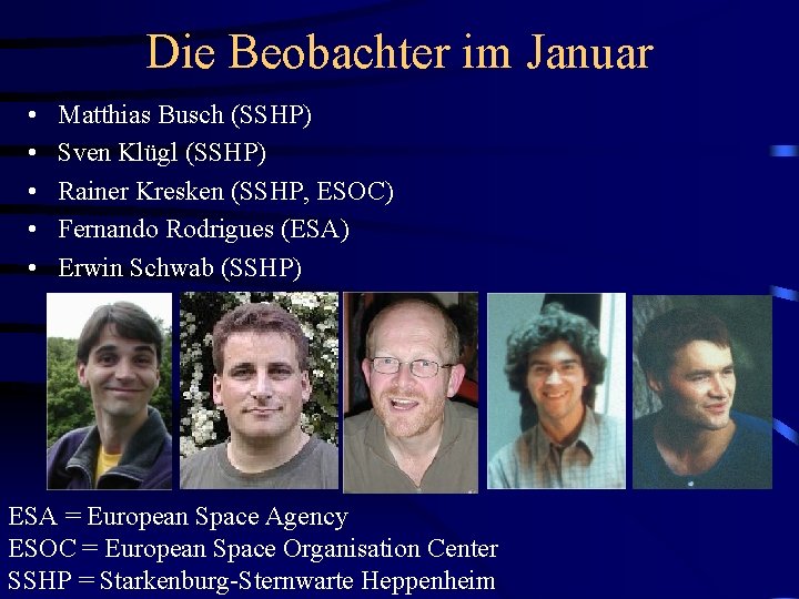 Die Beobachter im Januar • • • Matthias Busch (SSHP) Sven Klügl (SSHP) Rainer