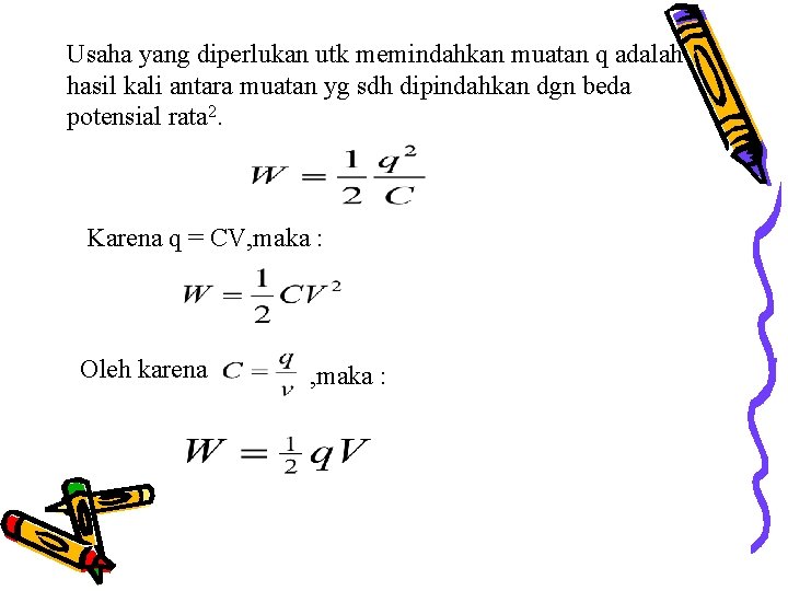 Usaha yang diperlukan utk memindahkan muatan q adalah hasil kali antara muatan yg sdh