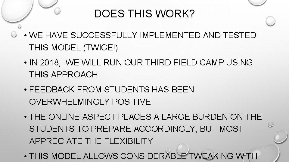 DOES THIS WORK? • WE HAVE SUCCESSFULLY IMPLEMENTED AND TESTED THIS MODEL (TWICE!) •