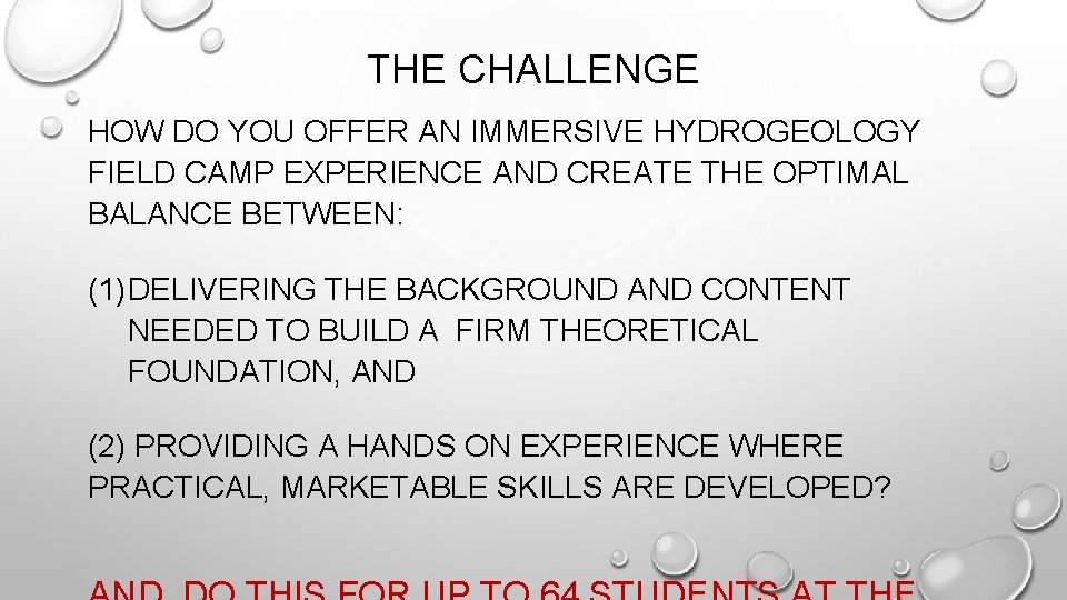 THE CHALLENGE HOW DO YOU OFFER AN IMMERSIVE HYDROGEOLOGY FIELD CAMP EXPERIENCE AND CREATE