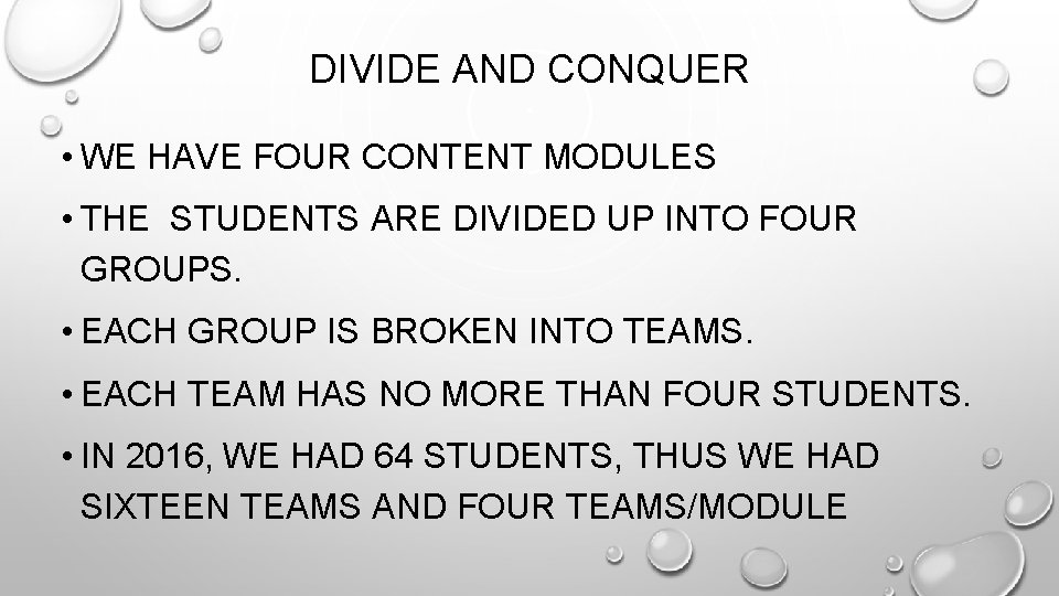 DIVIDE AND CONQUER • WE HAVE FOUR CONTENT MODULES • THE STUDENTS ARE DIVIDED