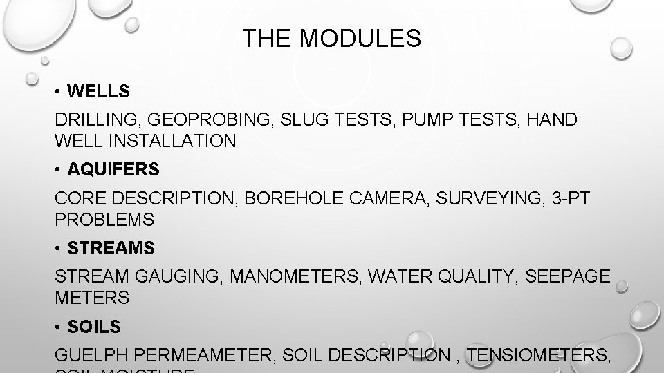 THE MODULES • WELLS DRILLING, GEOPROBING, SLUG TESTS, PUMP TESTS, HAND WELL INSTALLATION •
