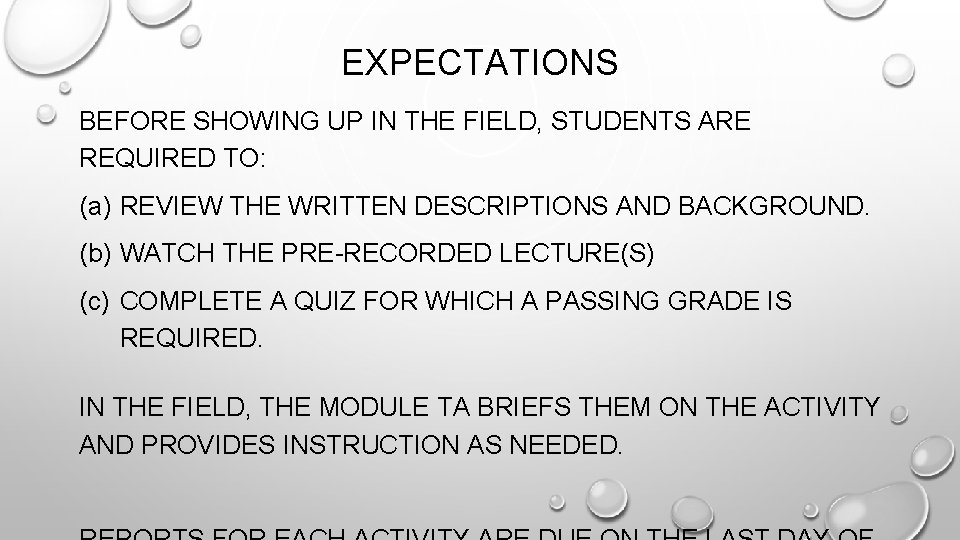 EXPECTATIONS BEFORE SHOWING UP IN THE FIELD, STUDENTS ARE REQUIRED TO: (a) REVIEW THE