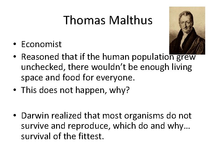 Thomas Malthus • Economist • Reasoned that if the human population grew unchecked, there