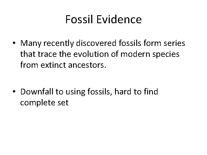 Fossil Evidence • Many recently discovered fossils form series that trace the evolution of