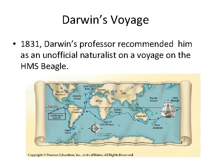 Darwin’s Voyage • 1831, Darwin’s professor recommended him as an unofficial naturalist on a